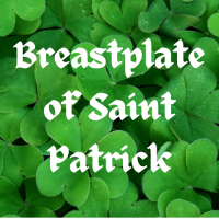 Breastplate of Saint Patrick – Greetings from our DP!